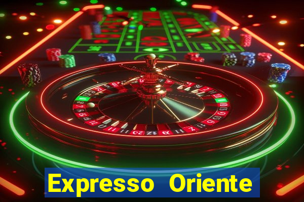 Expresso Oriente rota atual